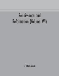 Renaissance And Reformation (Volume Xvi)
