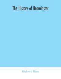 Bokomslag for "The History Of Beaminster"