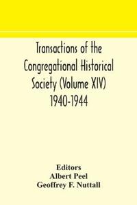 Transactions Of The Congregational Historical Society (Volume Xiv) 1940-1944