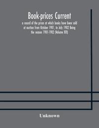 Bokomslag för "Book-prices current; a record of the prices at which books have been sold at auction from October 1901, to July 1902 Being the season 1901-1902 (Volume XVI)"