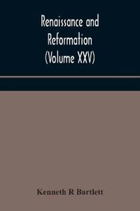Renaissance And Reformation (Volume Xxv)