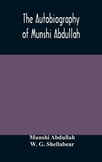 The Autobiography Of Munshi Abdullah