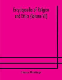Bokomslag för "Encyclopaedia Of Religion And Ethics (Volume Vii)"