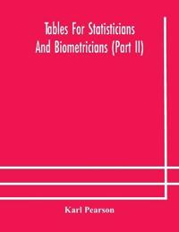 Tables For Statisticians And Biometricians (Part Ii)