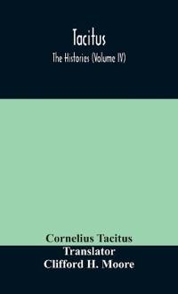 Bokomslag for "Tacitus; The Histories (Volume Iv)"