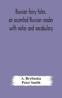 Russian Fairy Tales, An Accented Russian Reader With Notes And Vocabulary
