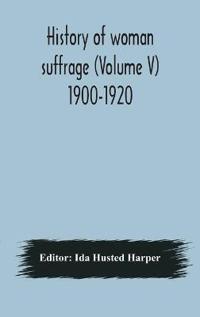 History Of Woman Suffrage (Volume V) 1900-1920