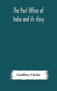 Bokomslag för "The Post Office Of India And Its Story"