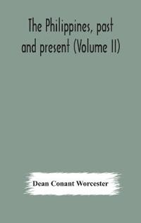 The Philippines, Past And Present (Volume Ii)