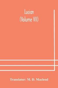Lucian (Volume Vii)