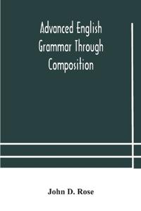Bokomslag for "Advanced English Grammar Through Composition"