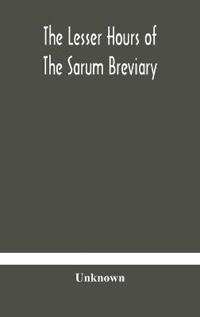 Bokomslag för "The lesser hours of the Sarum breviary"
