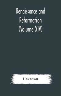 Renaissance And Reformation (Volume Xiv)