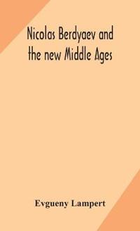 Bokomslag for "Nicolas Berdyaev and the New Middle Ages"