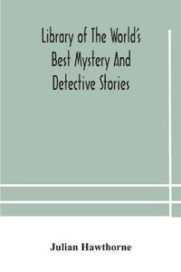Library Of The World'S Best Mystery And Detective Stories