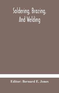 Bokomslag för "Soldering, Brazing, And Welding"