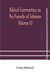 Bokomslag för "Biblical Commentary On The Proverbs Of Solomon (Volume Ii)"