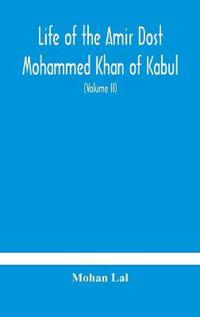 Life Of The Amir Dost Mohammed Khan Of Kabul