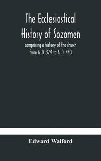 The Ecclesiastical History Of Sozomen