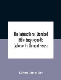 Bokomslag för "The International standard Bible encyclopaedia (Volume II) Clement-Heresh"