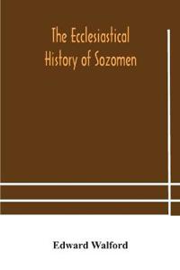 Bokomslag för "The Ecclesiastical History Of Sozomen"