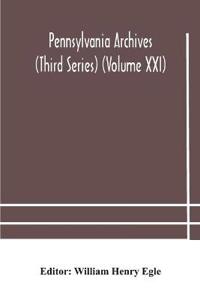Bokomslag för "Pennsylvania Archives (Third Series) (Volume Xxi)"