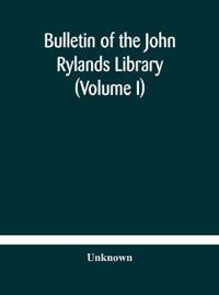 Bulletin Of The John Rylands Library (Volume I)