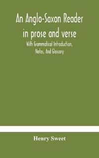 Bokomslag för "An Anglo-Saxon Reader In Prose And Verse With Grammatical Introduction, Notes, And Glossary"
