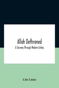Allah dethroned; a journey through modern Turkey
