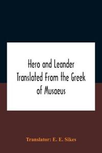 Hero And Leander Translated From The Greek Of Musaeus