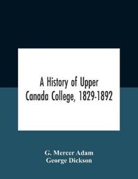 Bokomslag för "A History Of Upper Canada College, 1829-1892"