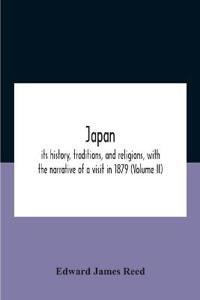 Japan; Its History, Traditions, And Religions, With The Narrative Of A Visit In 1879 (Volume Ii)