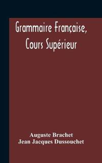 Bokomslag för "Grammaire Française, Cours Supérieur"