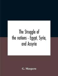 The Struggle Of The Nations - Egypt, Syria, And Assyria