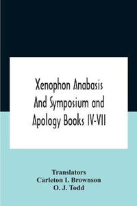 Bokomslag for "Xenophon Anabasis And Symposium And Apologybooks Iv-Vii"