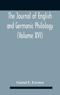 The Journal Of English And Germanic Philology (Volume Xvi)