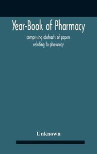 Year-Book Of Pharmacy, Comprising Abstracts Of Papers Relating To Pharmacy, Materia Medica And Chemistry Contributed To British And Foreign Journals With Transactions Of The British Pharmaceutical Conference At The Fourteenth Annual Meeting Held In Plymout