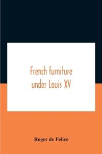 Bokomslag för "French Furniture Under Louis XV"