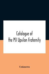 Bokomslag for "Catalogue Of The Psi Upsilon Fraternity"