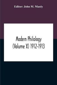 Modern Philology (Volume X) 1912-1913