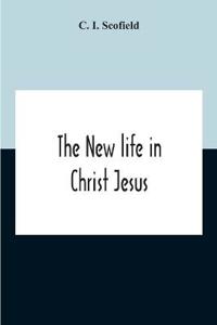 Bokomslag for "The New Life In Christ Jesus"