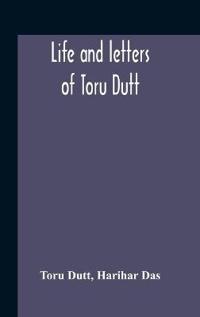 Bokomslag för "LIFE AND LETTERS OF TORU DUTT"
