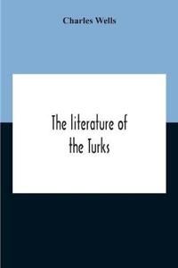 Bokomslag för "The Literature Of The Turks. A Turkish Chrestomathy Consisting Of Extracts In Turkish From The Best Turkish Authors (Historians, Novelists, Dramatists) With Interlinear And Free Translations In English, Biographical And Grammatical Notes And Facsimiles Of Ms."