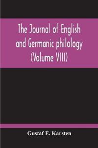 The Journal Of English And Germanic Philology (Volume VIII)