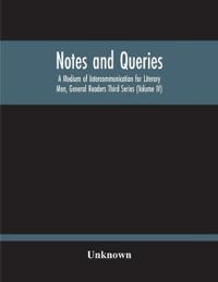Notes And Queries; A Medium Of Intercommunication For Literary Men, General Readers Third Series (Volume Iv)