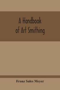 A Handbook Of Art Smithing