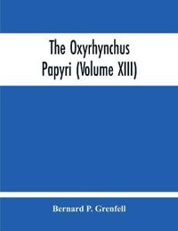 The Oxyrhynchus Papyri (Volume Xiii)