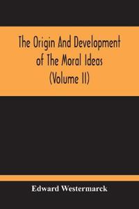 The Origin And Development Of The Moral Ideas (Volume Ii)