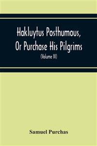 Hakluytus Posthumous, Or Purchase His Pilgrims