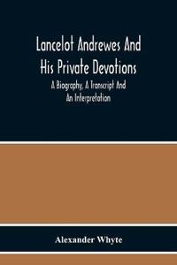 Lancelot Andrewes And His Private Devotions